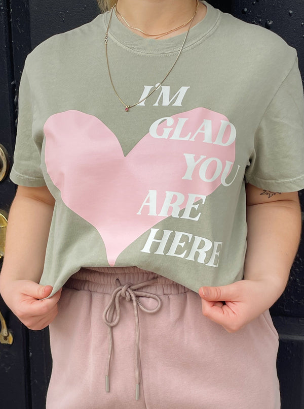I'm Glad You Are Here Tee
